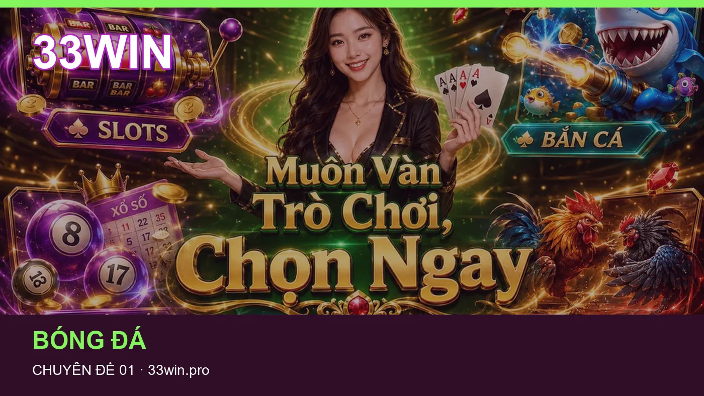 Cách bắt đầu đọc chuyên mục Bóng đá trên 33WIN